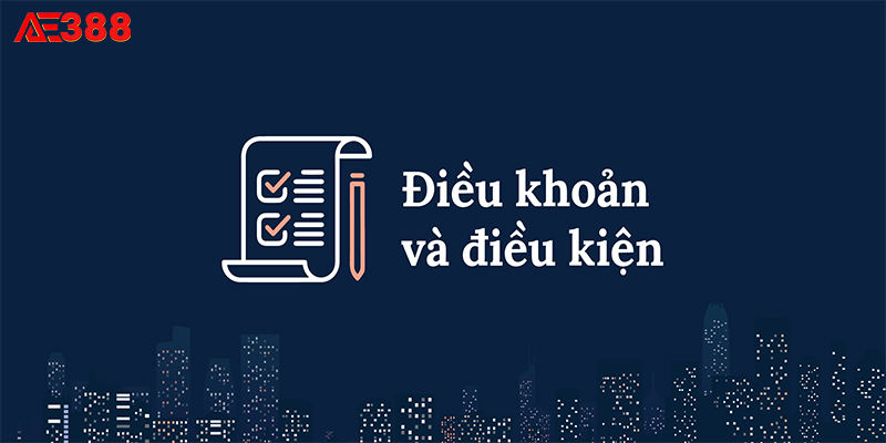 Điều khoản và điều kiện giúp người chơi cảm thấy an tâm và an toàn hơn khi tham gia tại AE388